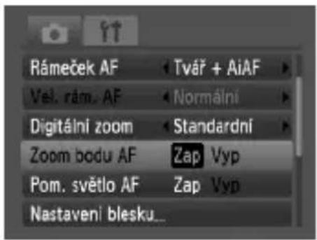 Rámeček AF Tvár + AiAF Vel. rám. AF Normální Digitální zoom Standardní Zoom bodu AF Zap Vyp Pom. světlo AF Zap Vyp Nastavení blesku...