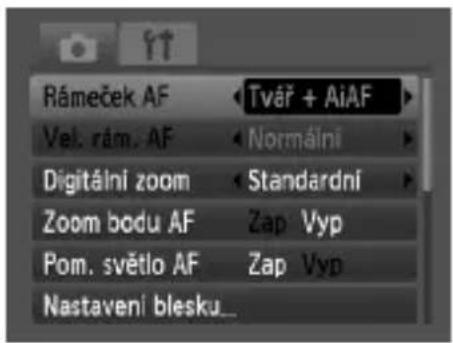 Rámeček AF Tvár + AiAF Vel. rám. AF Normální Digitální zoom Standardní Zoom bodu AF Zap Vyp Pom. světlo AF Zap Vyp Nastavení blesku...