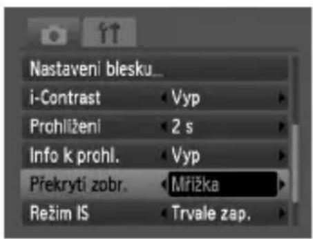 Nastaveni blesku... i-Contrast Prohliženi Info k prohl. Překryti zobr. Režim IS Vyp 2 s Vyp Mřížka Trvale zap.