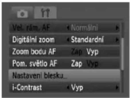 Vel. rám, AF Normální Digitální zoom Standardní Zoom bodu AF Zap Vyp Pom. světlo AF Zap Vyp Nastavení blesku... i-Contrast Vyp
