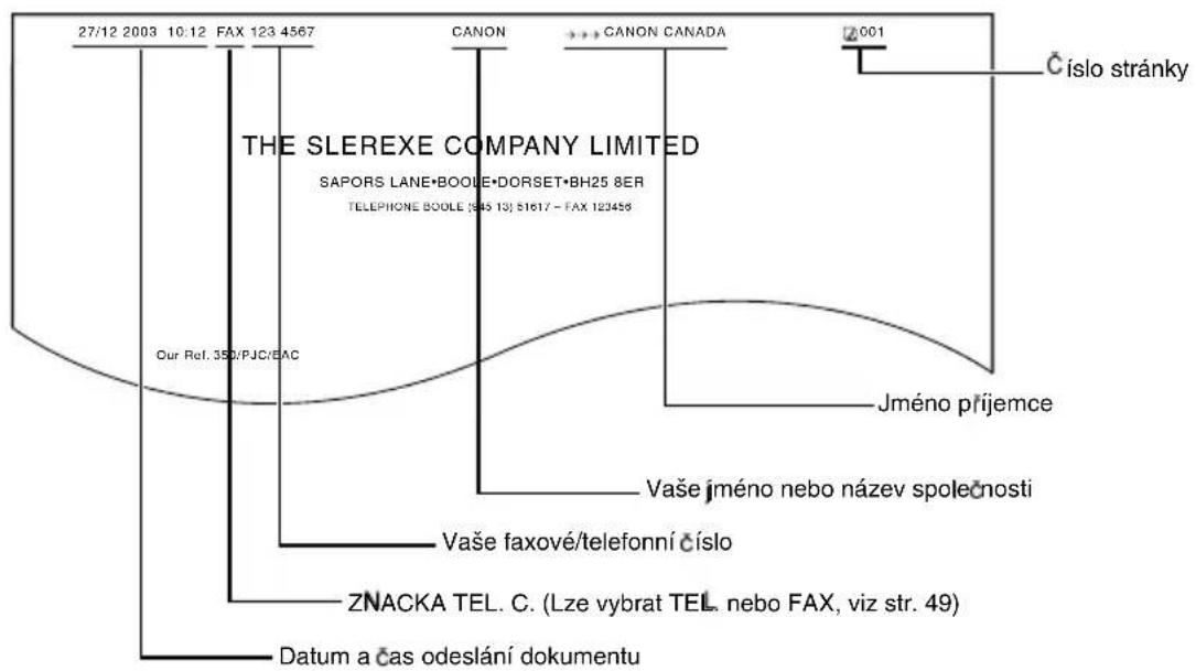 27/12 2003 10:12 FAX 123 4567 CANON →→ CANON CANADA 2001 Číslo stránky THE SLEREXE COMPANY LIMITED SAPORS LANE•BOOLE•DORSET•BH25 8ER TELEPHONE BOOLE (945 13) 51617 - FAX 123456 Our Ref. 350/PJC/EAC Jméno přijemce Vaše jméno nebo název společnosti Vaše faxové/telefonní číslo ZNACKA TEL. C. (Lze vybrat TEL. nebo FAX, viz str. 49) Datum a čas odeslání dokumentu