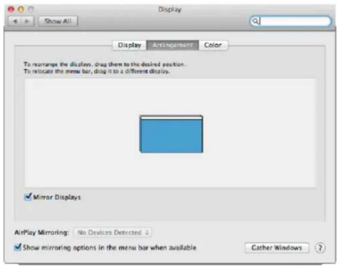 Display Show All Display Arrangement Color To rearrange the displays, drag them to the desired position. To relocate the menu bar, drag it to a different display. ✓ Mirror Displays AirPlay Mirroring: No Devices Detected ✓ Show mirroring options in the menu bar when available Cather Windows