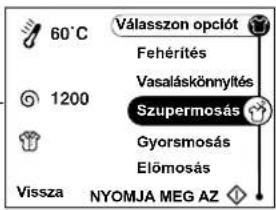 60°C Válasszon opclót Fehérítés 1200 Vasaláskönnyltés Szupermosás Gyorsmosás Előmosás Vissza NYOMJA MEG AZ