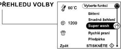 PREHLEDU VOLBY 60°C Vyberte funkci Bělení 1200 Snadné žehlení Super wash Rychlé praní Předpírka Zpět STISKNĚTE