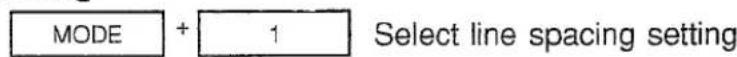 MODE + 1 Select line spacing setting