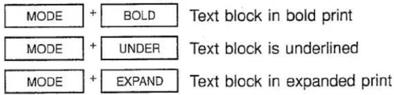 MODE + BOLD Text block in bold print MODE + UNDER Text block is underlined MODE + EXPAND Text block in expanded print