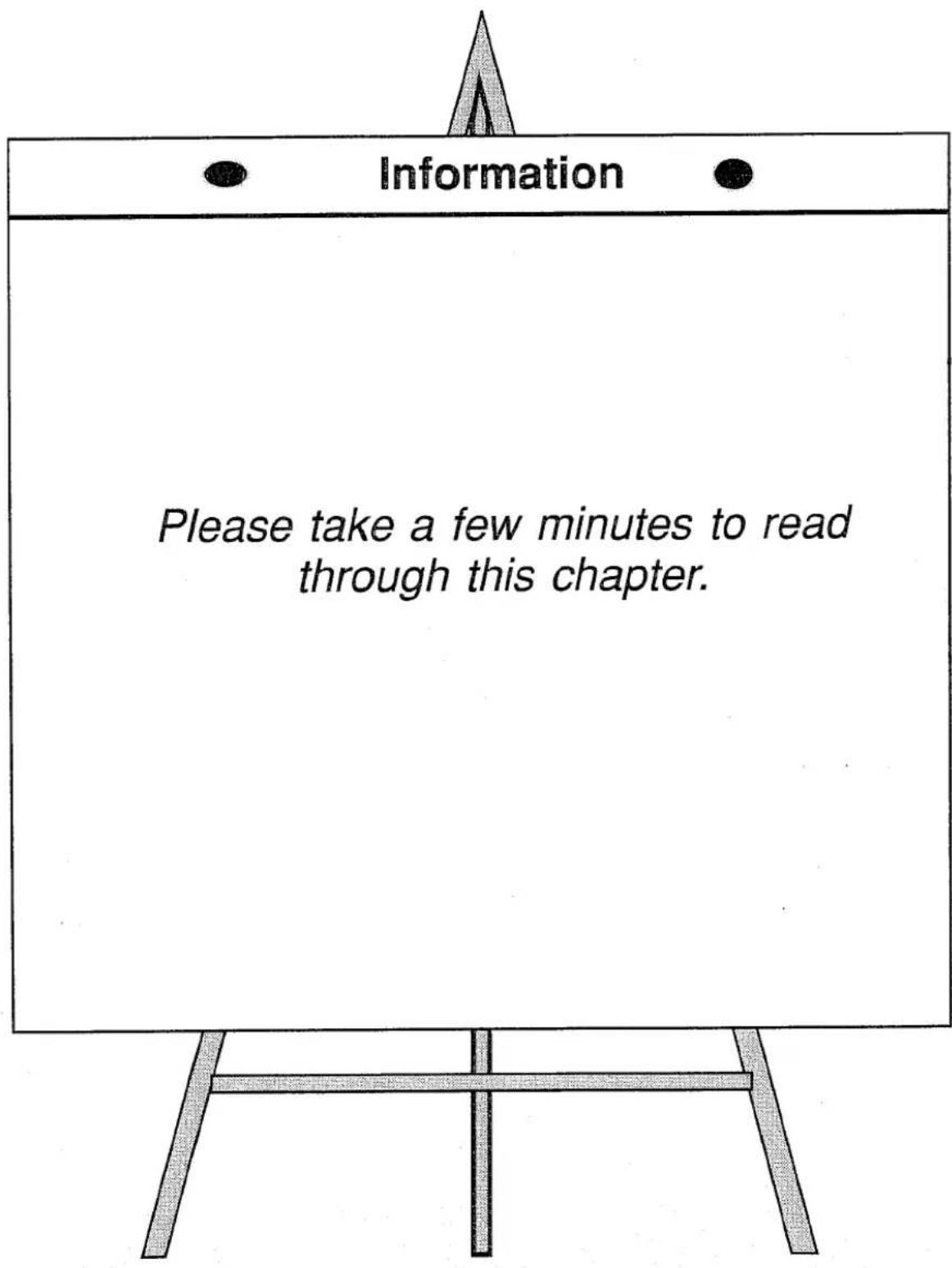 Information Please take a few minutes to read through this chapter.