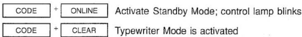 CODE + ONLINE Activate Standby Mode; control lamp blinks CODE + CLEAR Typewriter Mode is activated