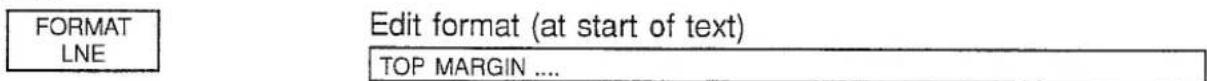 FORMAT LNE Edit format (at start of text) TOP MARGIN ....