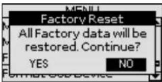 Factory Reset All Factory data will be restored. Continue? YES NO