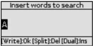 Insert words to search A [Write]:Ok [Split]:Del [Dual]:Ins