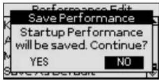 Performance Edit Save Performance Startup Performance will be saved. Continue? YES NO