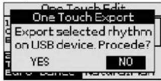 One Touch Edit One Touch Export Export selected rhythm on USB device. Proceede? YES NO