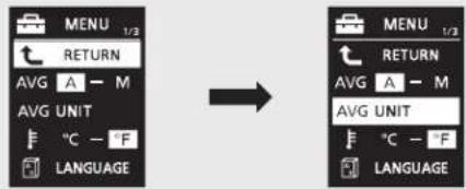 MENU 1/2 RETURN AVG A - M AVG UNIT F °C - °F LANGUAGE → MENU 1/2 RETURN AVG A - M AVG UNIT F °C - °F LANGUAGE