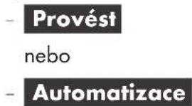 - Provést nebo -Automatizace