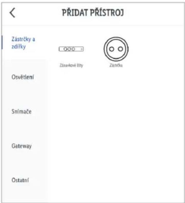 PŘIDAT PŘÍSTROJ Zástrčky a zdířky Zásuvkové člty Zástrčka Osvětlení Snímače Gateway Ostatní
