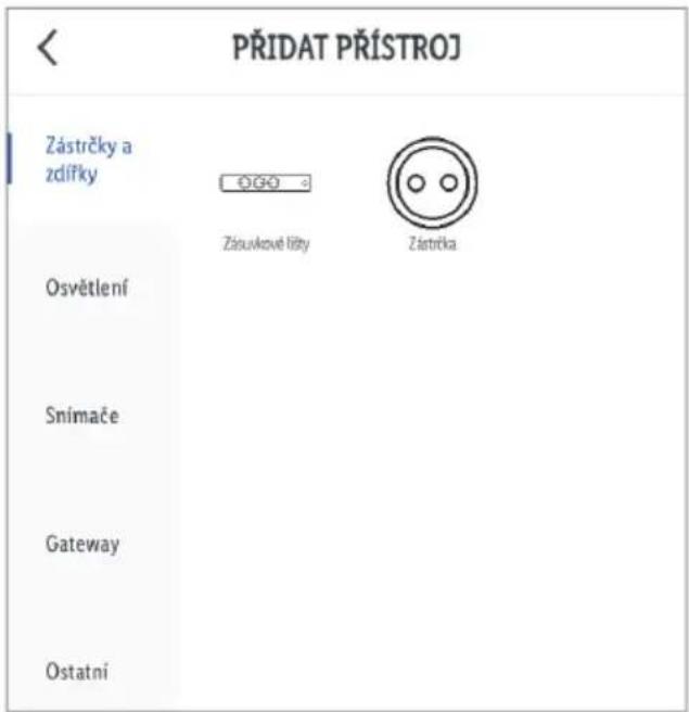 PŘIDAT PŘÍSTROJ Zástrčky a zdířky OGO Zásuvkové lížty Zástrčka Osvětlení Snímače Gateway Ostatní