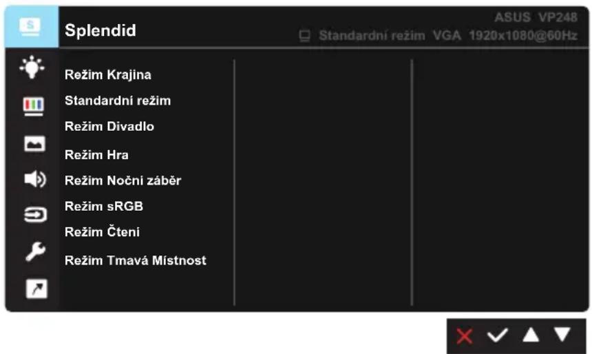 Splendid Režim Krajina Standardni režim Režim Divadlo Režim Hra Režim Nočni záběr Režim sRGB Režim Čteni Režim Tmavá Místnost