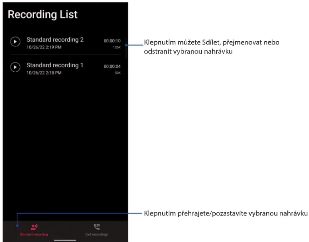 Recording List Standard recording 2 00:00:10 10/26/22 2:19 PM 126K Standard recording 1 00:00:04 10/26/22 2:18 PM 59K Klepnutím můžete Sdílet, přejmenovat nebo odstranit vybranou nahrávku Klepnutím přehrajete/pozastavíte vybranou nahrávku Standard recording Call recordings