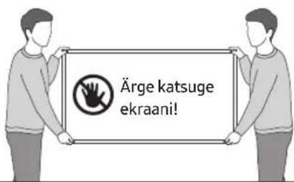 Ärge katsuge ekraani!
