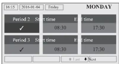 16:15 2016-01-04 Friday MONDAY Period 2 Start time End time ✓ 08:30 17:30 Period 3 Start time End time ✓ 08:30 17:30 Last Next