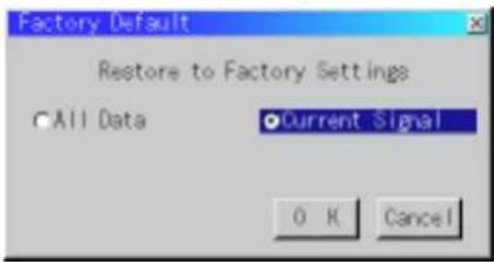 Factory Default Restore to Factory Settings ○All Data ●Current Signal OK Cancel