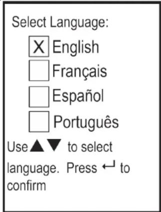 Select Language: × English □ Français □ Español □ Português Use ▲▼ to select language. Press ← to confirm