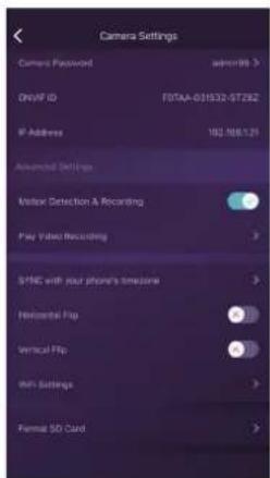 Camera Settings Camera Password: admin/96 On/AF ID: F0TAA-031532-ST292 IP Address: 192.788.125 Advanced Settings Mirror Detection & Recording Play Video Recording > SYNC with your phone's timezone > Horizontal Flip Vertical Flip With Settings > Formal SD Card >