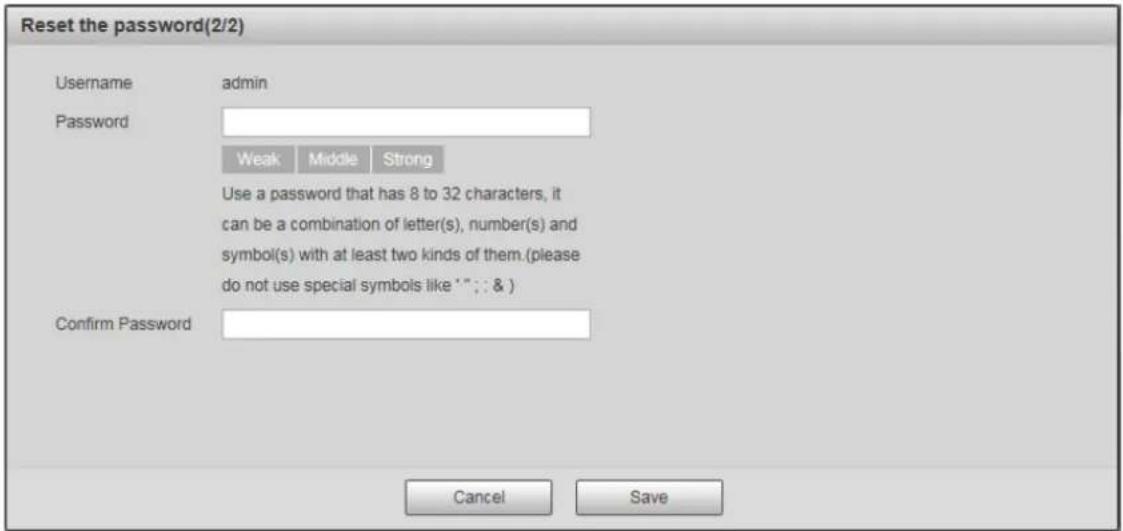 Reset the password(2/2) Username admin Password Weak Middle Strong Use a password that has 8 to 32 characters, it can be a combination of letter(s), number(s) and symbol(s) with at least two kinds of them.(please do not use special symbols like ')); & ) Confirm Password Cancel Save