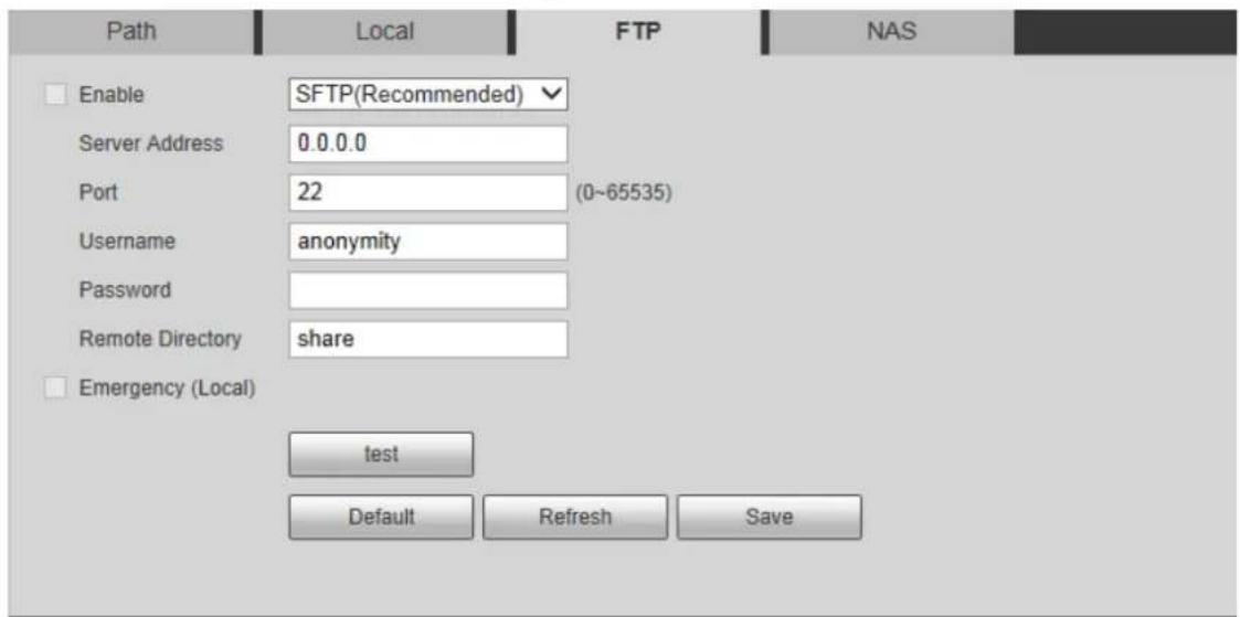 Path Local FTP NAS Enable SFTP(Recommended) Server Address 0.0.0.0 Port 22 (0~65535) Username anonymity Password Remote Directory share Emergency (Local) test Default Refresh Save