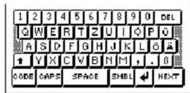 1 2 3 4 5 6 7 8 9 0 DEL Q W E R T Z U I O P Ü A S D F G H J K L Ö Ä ↑ Y X C V B N M , . B CODE CAPS SPACE SHBL NEXT