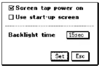 Screen tap power on Use start-up screen Backlight time 15sec Set Esc