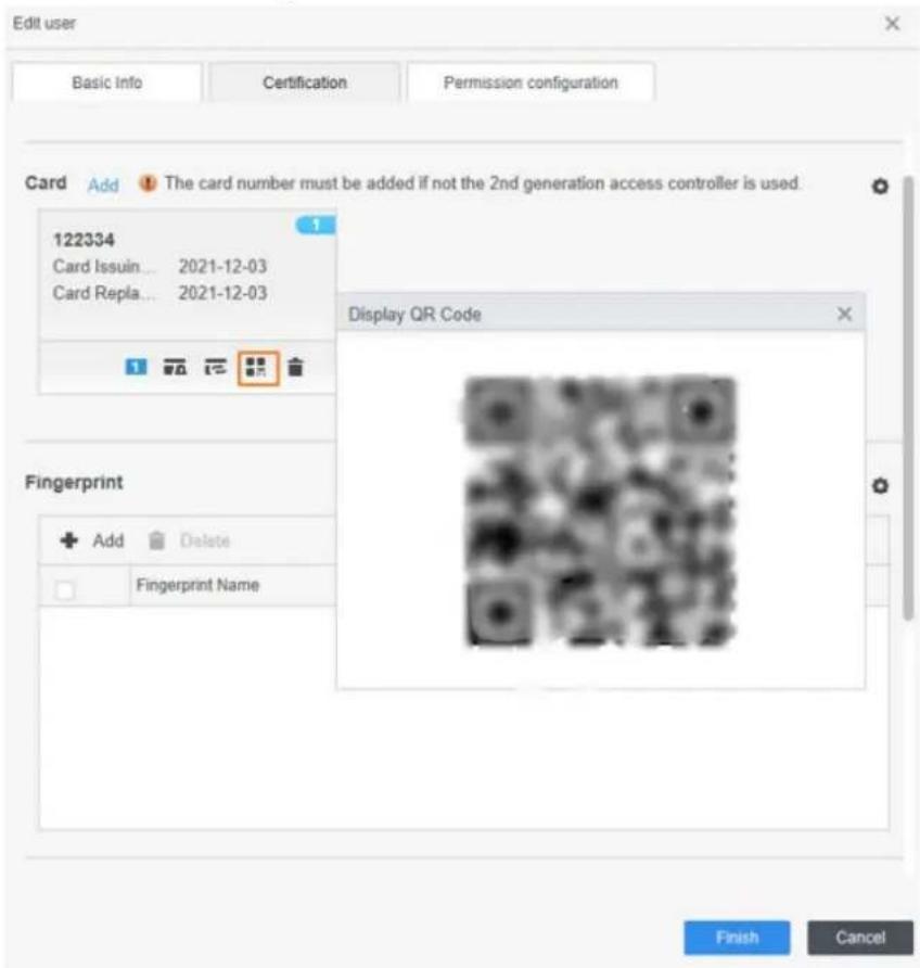 Edit user Basic Info Certification Permission configuration Card Add The card number must be added if not the 2nd generation access controller is used. 122334 Card Issuin... 2021-12-03 Card Repla... 2021-12-03 Display QR Code Fingerprint Add Delete Fingerprint Name Finish Cancel