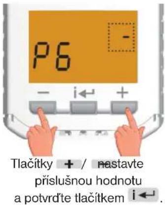 P6 - - i← + Tlačitky + / nastavte příslušnou hodnotu a potvrďte tlačítkem i←.