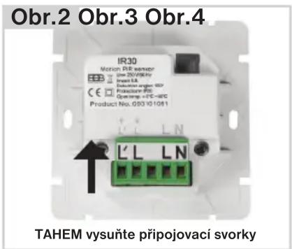 Obr.2 Obr.3 Obr.4 IR30 Motion RUB sensor Jme 2016/8kV Insert LB Induction angles 65° Policator RUB Queue No: 050101061 Product No.: 050101061 TAHEM vysuňte připojovací svorky