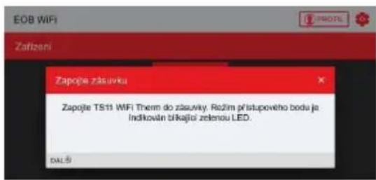 Zařízení Zapojte zásuvku Zapojte TS11 WiFi Therm do zásuvky. Režim prístupového bodu je Indikován bříkající zelenou LED. páří