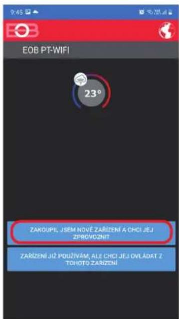 EOB PT-WIFI 23° ZAKOUPIL JSEM NOVÉ ZARIZENÍ A CHCI JEJ ZPROVOZNIT ZARIZENÍ JIŽ POUŽIVÁM, ALE CHCI JEJ OVLÁDAT Z TOHOTO ZARIZENÍ