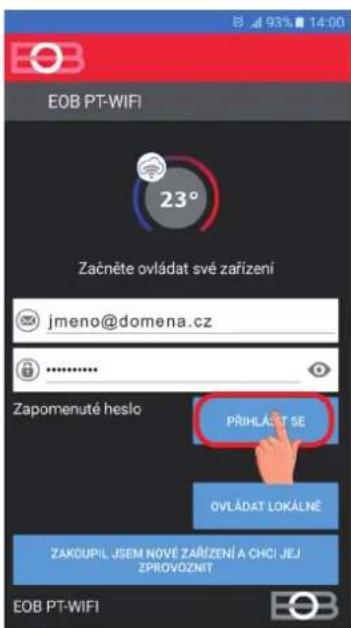 EOB PT-WIFI 23° Začněte ovládat své zařízení jmeno@domena.cz Zapomenuté heslo PŘÍHLÁST SE OVLÁDAT LOKÁLNĚ ZAKÓUPIŁ JSEM NÓVÉ ZAŘÍZENÍ A CHCI JEJ ZPROVOZNIT EOB PT-WIFI