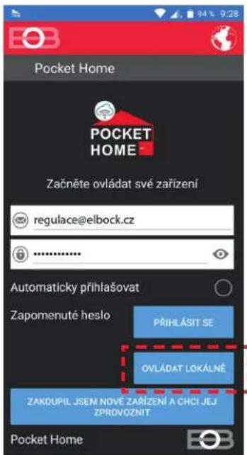 Pocket Home POCKET HOME Začněte ovládat své zařízení regulace@elbock.cz ****** Automaticky přihlašovat Zapomenuté heslo PRIHLÁSIT SE OVLÁDAT LOKÁLNÉ ZAKOUPIL JSEM NOVÉ ZAŘÍZENÍ A CHCI JEJ ZPROVOZNÍT Pocket Home
