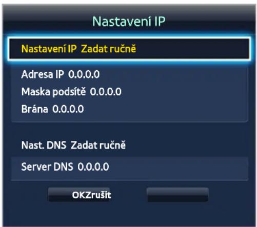 Nastavení IP Nastavení IP Zadat ručně Adresa IP 0.0.0.0 Maska podsítě 0.0.0.0 Brána 0.0.0.0 Nast. DNS Zadat ručně Server DNS 0.0.0.0 OKZrušit