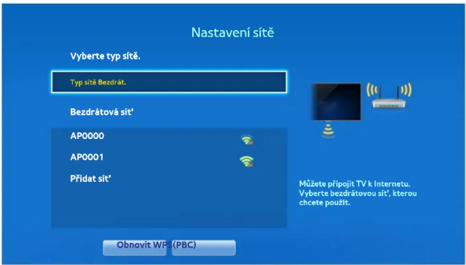 Nastavení sítě Vyberte typ sítě. Typ sítě Bezdrát. Bezdrátová sít' AP0000 AP0001 Přidat sít' Obnovit WPS(PBC) Můžete připojit TV k Internetu. Vyberte bezdrátovou sít¹, kterou chcete použít.