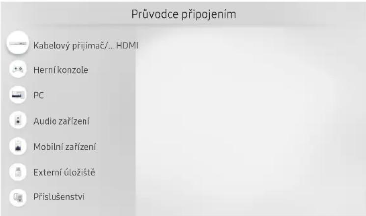 Průvodce připojením Kabelový přijímač/... HDMI Herní konzole PC Audio zařízení Mobilní zařízení Externí úložiště Příslušenství