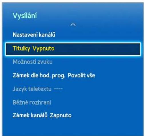 Vysílaní Nastavení kanálů Titulky Vypnuto Možnosti zvuku Zámek dle hod. prog. Povolit vše Jazyk teletextu ---- Běžné rozhraní Zámek kanálů Zapnuto