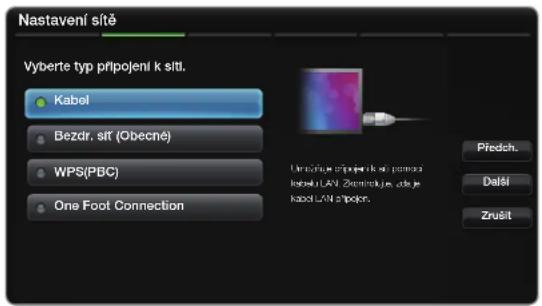 Nastavení sitě Vyberte typ prípojení k sití. Kabel Bezdr. sit (Obecné) WPS(PBC) One Foot Connection Předich. Další Zručit