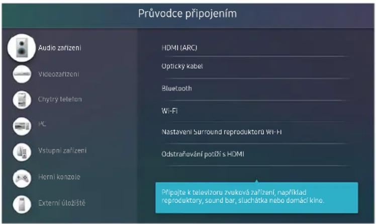 Průvodce připojením Audio zařízení Výdeozářízení Chytry telefon PC Vstupní zařízení Herní konzole Externí úložiště HDMI (ARC) Optický kabel Bluetooth Wi-Fi Nastavení Surround reproduktorů Wi-Fi Odstraňování potří zí s HDMI Přípojte k televizoru zvuková zařízení, například reproduktory, sound bar, sluchátka nebo domácí kino.