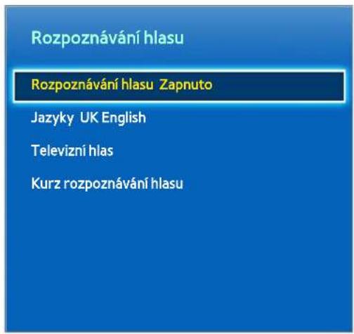 Rozpoznávání hlasu Rozpoznávání hlasu Zapnuto Jazyky UK English Televizní hlas Kurz rozpoznávání hlasu