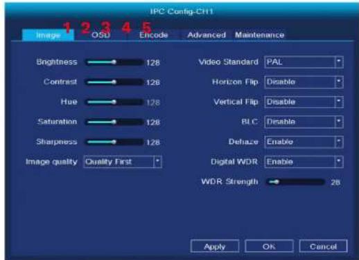 IPC Config-CH1 Image OSD Encode Advanced Maintenance Brightness 128 Video Standard PAL Contrast 128 Horizon Flip Disable Hue 128 Vertical Flip Disable Saturation 128 BLC Disable Sharpness 128 Dehaze Enable Image quality Ouality First Digital WDR Enable WDR Strength 28 Apply OK Cancel