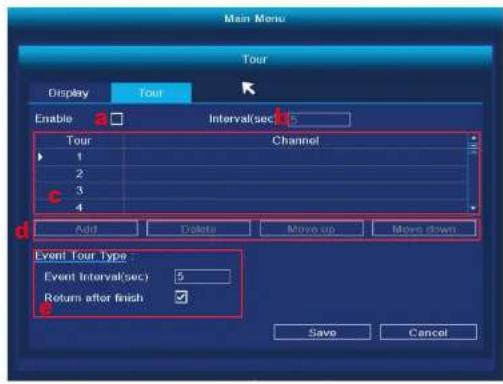Main Menu Tour Display Tour Enable Interval(sec) Tour Channel 1 2 3 4 Add Delete Move up Move down Event Tour Type : Event Interval(sec) 5 Return after finish ✓ Save Cancel