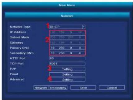 Main Menu Network Network Type DHCP IP Address 103 100 0 10 Subnet Mask 255 252 265 0 Gateway 192 188 11 4 Primary DNS 10 250 0 3 Secondary DNS 10 250 0 4 HTTP Port 80 TCP Port 4001 P2P Setting Email Setting Advanced Setting Network Tomography Save Cancel