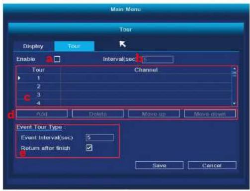 Main Menu Tour Display Tour Enable a Interval(sec) Tour Channel 1 2 3 4 Add Delete Move up Move down Event Tour Type: Event Interval(sec) 5 Return after finish ✓ Save Cancel